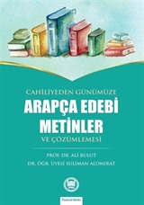 Cahiliyeden Günümüze Arapça Edebi Metinler ve Çözümlemesi