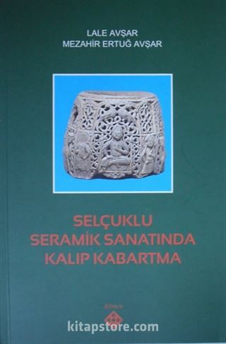 Selçuklu Seramik Sanatında Kalıp Kabartma