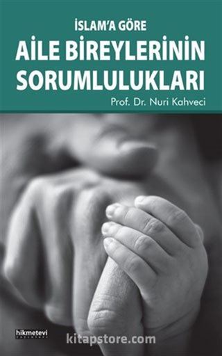 İslam'a Göre Aile Bireylerinin Sorumlulukları