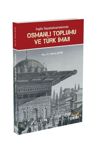 İngiliz Seyahatnamelerinde Osmanlı Toplumu ve Türk İmajı