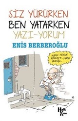 Siz Yürürken Ben Yatarken Yazı-Yorum