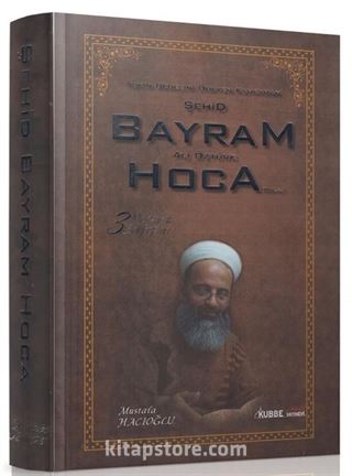 Aşkın Bedelini Ödeyen Kahraman Şehid Bayram Hoca / Mektubat Sohbetleri (3. Cilt)