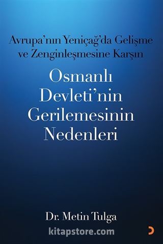 Avrupa'nın Yeniçağ 'da Gelişme ve Zenginleşmesine Karşın Osmanlı Devleti'nin Gerilemesinin Nedenleri