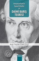 Immanuel Kant'ın Siyaset Felsefesi ve Daimi Barış Teorisi