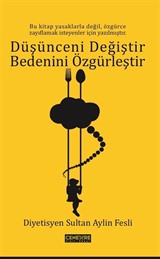 Düşünceni Değiştir Bedenini Özgürleştir