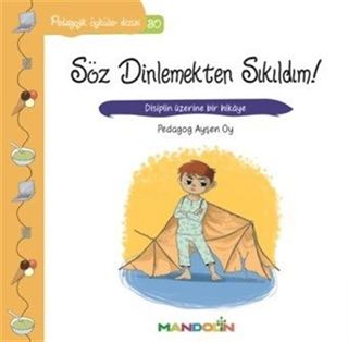 Söz Dinlemekten Sıkıldım! / Pedagojik Öyküler Dizisi 30