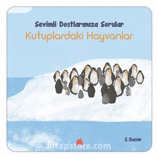 Kutuplardaki Hayvanlar / Sevimli Dostlarımıza Sorular