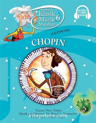 Klasik Müzik Masalları 6 / Dağınık Oda Chopin (Karton Kapak)