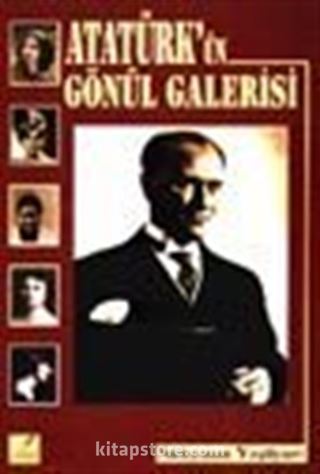 Atatürk'ün Gönül Galerisi