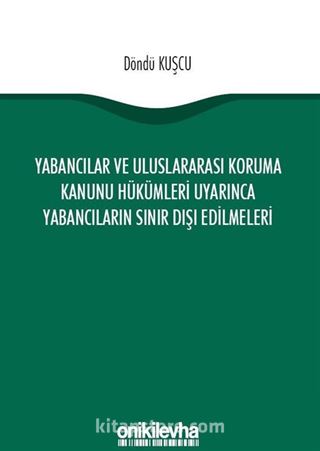 Yabancılar ve Uluslararası Koruma Kanunu Hükümleri Uyarınca Yabancıların Sınır Dışı Edilmeleri