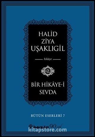 Bir Hikaye-i Sevda / Bütün Eserleri 7