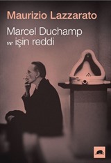 Marcel Duchamp ve İşin Reddi