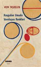 Kaygıdan Umuda Varoluşun Renkleri