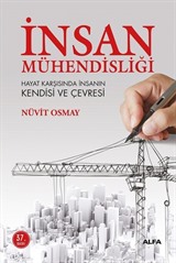 İnsan Mühendisliği Hayat Karşısında İnsanın Kendisi ve Çevresi