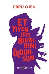 Et Yiyenler Birbirini Öldürsün