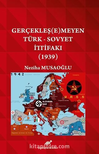 Gerçekleşemeyen Türk - Sovyet İttifakı (1939)