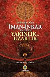 Kur'an'a Göre İman-İnkar Temelinde Yakınlık ve Uzaklık