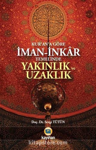 Kur'an'a Göre İman-İnkar Temelinde Yakınlık ve Uzaklık