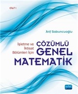 İşletme ve İktisat Bölümleri İçin Çözümlü Genel Matematik Cilt 1