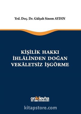 Kişilik Hakkı İhlalinden Doğan Vekaletsiz İş Görme