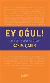 Ey Oğul! Nesilden Nesile Öğütler