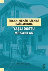 İnsan-Mekan İlişkisi Bağlamında Yaşlı Dostu Mekanlar