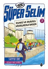 Süper Selim 3 / Rumeli ve Anadolu Hisarlarına Baskın