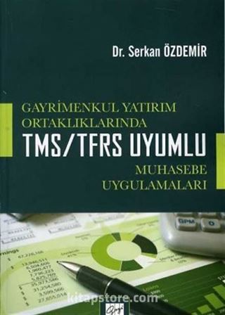 Gayrimenkul Yatırım Ortaklıklarında TMS-TFRS Uyumlu Muhasebe Uygulamaları