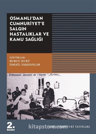 Osmanlı'dan Cumhuriyet'e Salgın Hastalıklar ve Kamu Sağlığı