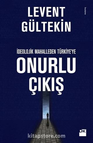 İdeolojik Mahalleden Türkiye'ye Onurlu Çıkış