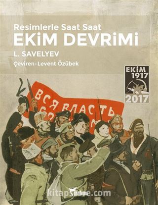 Resimlerle Saat Saat Ekim Devrimi