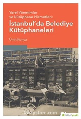 Yerel Yönetimler ve Kütüphane Hizmetleri: İstanbul'da Belediye Kütüphaneleri