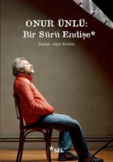 Onur Ünlü: Bir Sürü Endişe