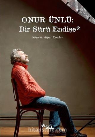 Onur Ünlü: Bir Sürü Endişe