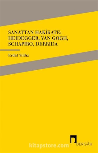 Sanattan Hakikate: Heidegger, Van Gogh, Schapiro, Derrida