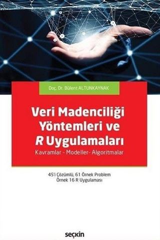 Veri Madenciliği Yöntemleri ve R Uygulamaları