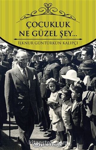 Çocukluk... Ne Güzel Şey...