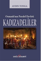 Osmanlı'nın Paralel Devleti Kadızadeliler