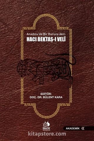 Anadoluda Bir Kurucu Akıl Hacı Bektaş-ı Veli