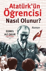 Atatürk'ün Öğrencisi Nasıl Olunur?