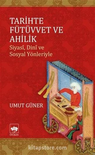 Tarihte Fütüvvet ve Ahilik