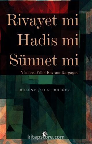 Rivayet mi Hadis mi Sünnet mi