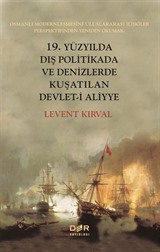 19. Yüzyılda Dış Politikada Ve Denizlerde Kuşatılan Devlet-i Aliyye