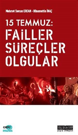 15 Temmuz: Failler Süreçler Olgular