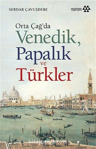 Orta Çağ'da Venedik Papalık ve Türkler