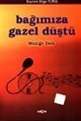 Bağımıza Gazel Düştü Müziğe Dair