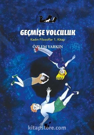 Geçmişe Yolculuk / Kadın Filozoflar 1. Kitap