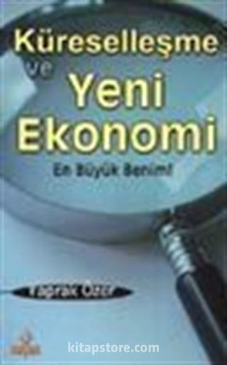 Küreselleşme ve Yeni Ekonomi /En Büyük Benim