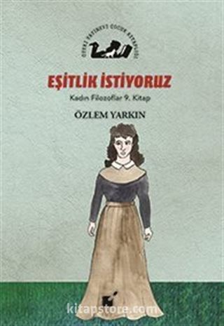 Eşitlik İstiyoruz / Kadın Filozoflar 9. Kitap