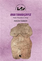 Ana Tanrıçayız / Kadın Filozoflar 2. Kitap